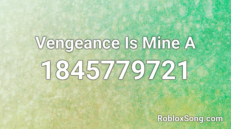 Vengeance Is Mine A Roblox ID