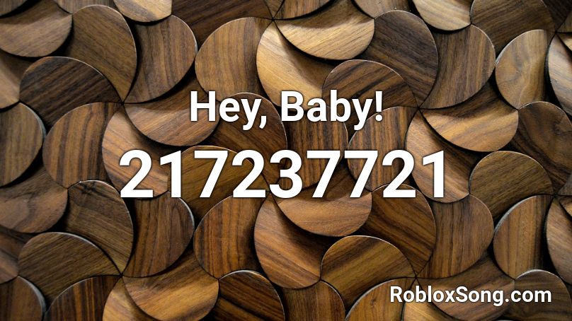 Hey, Baby! Roblox ID