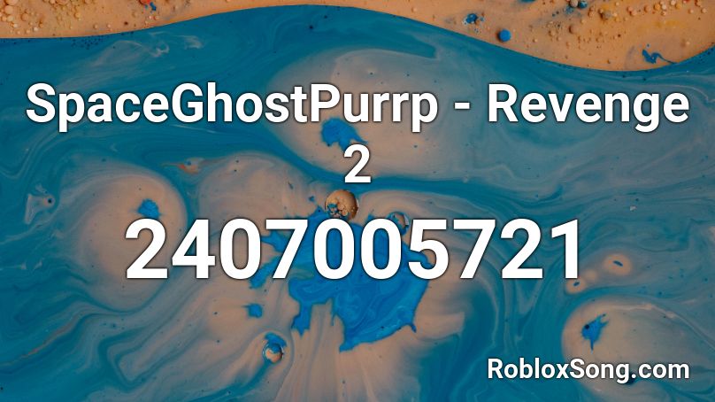 Spaceghostpurrp Revenge 2 Roblox Id Roblox Music Codes - revenge roblox id number