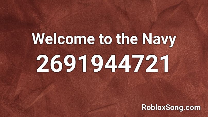 Welcome to the Navy Roblox ID - Roblox music codes