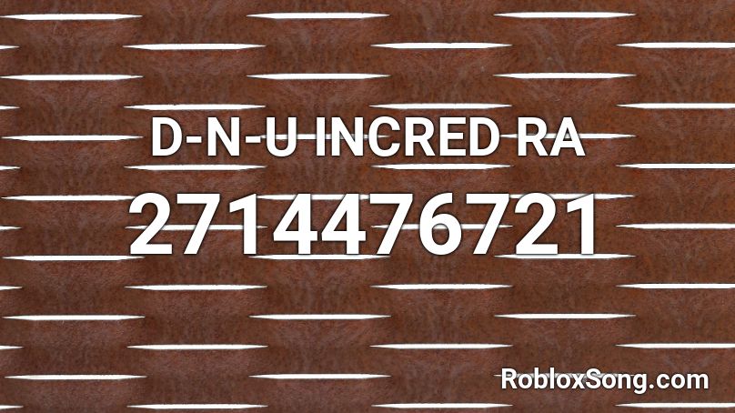 D-N-U INCRED RA Roblox ID