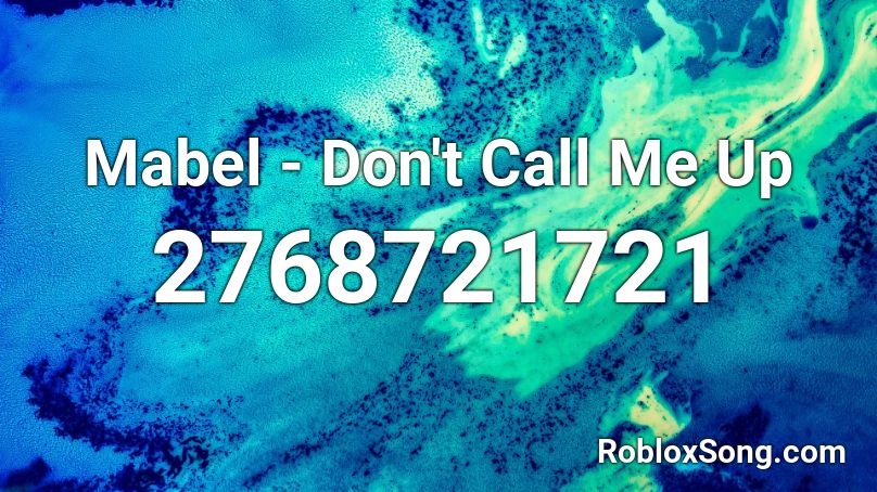 Mabel - Don't Call Me Up Roblox ID