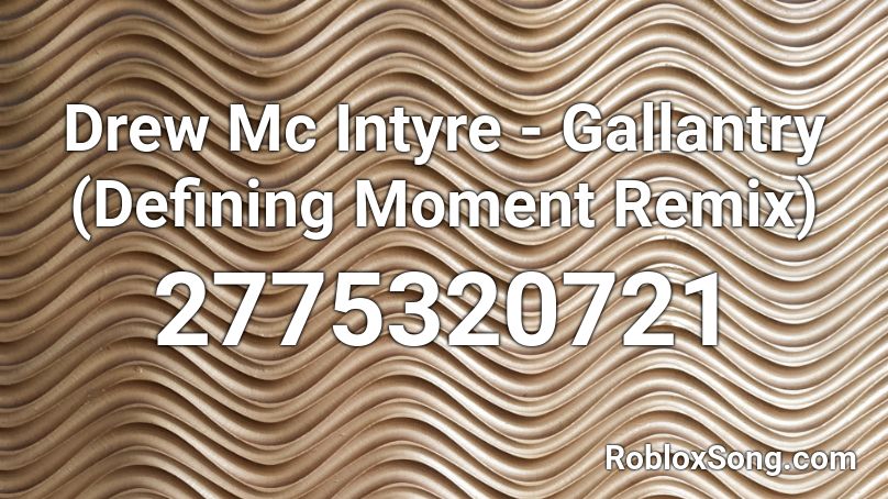 Drew Mc Intyre - Gallantry (Defining Moment Remix) Roblox ID