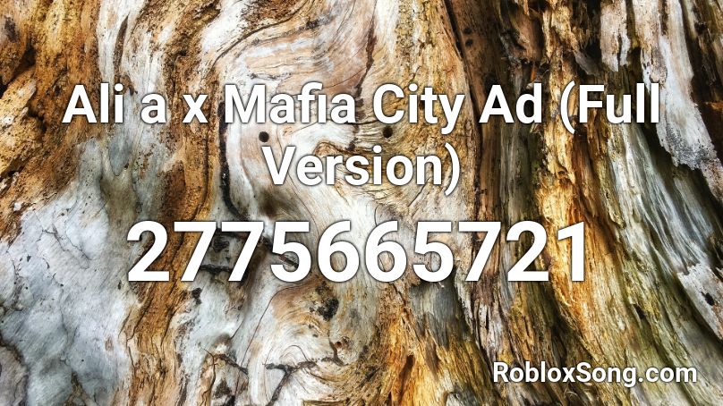Ali A X Mafia City Ad Full Version Roblox Id Roblox Music Codes - mafia city loud roblox id