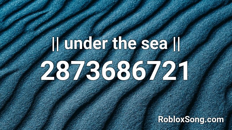 || under the sea || Roblox ID