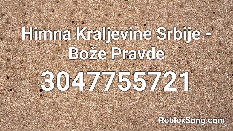 Himna Kraljevine Srbije - Bože Pravde Roblox ID