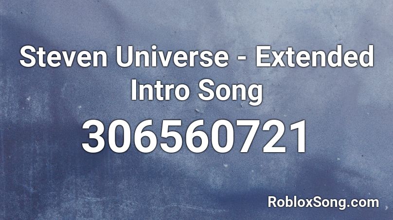 Steven Universe - Extended Intro Song Roblox ID