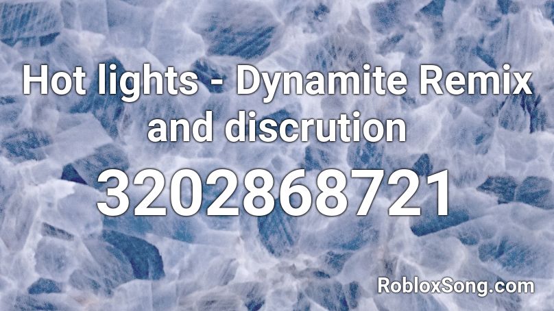 Hot lights - Dynamite Remix Roblox ID