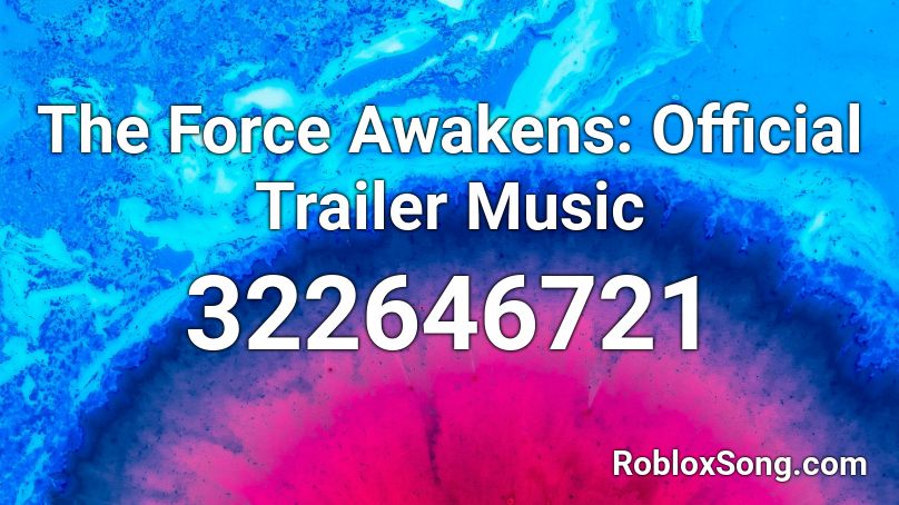 The Force Awakens: Official Trailer Music Roblox ID