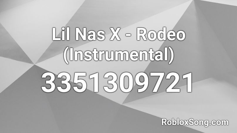 Lil Nas X Rodeo Instrumental Roblox Id Roblox Music Codes - rodeo lil nas x roblox id