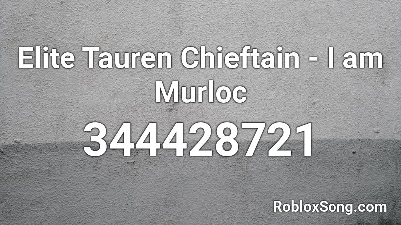 Elite Tauren Chieftain - I am Murloc Roblox ID
