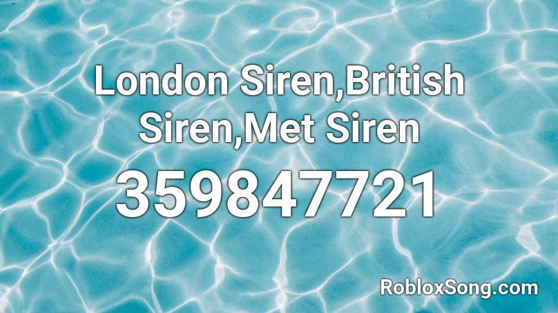 London Siren,British Siren,Met Siren Roblox ID