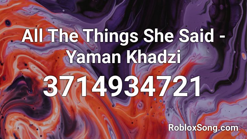 All The Things She Said - Yaman Khadzi Roblox ID