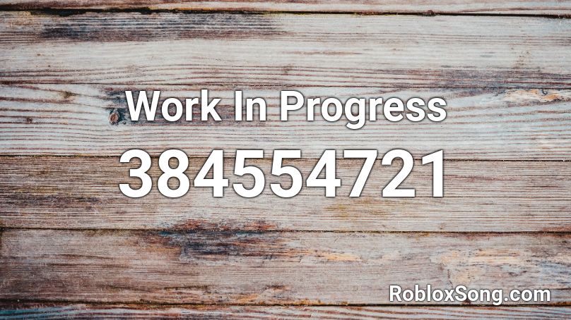 Work In Progress Roblox ID