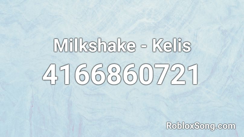 Milkshake Kelis Roblox Id Roblox Music Codes - milkshake id song roblox