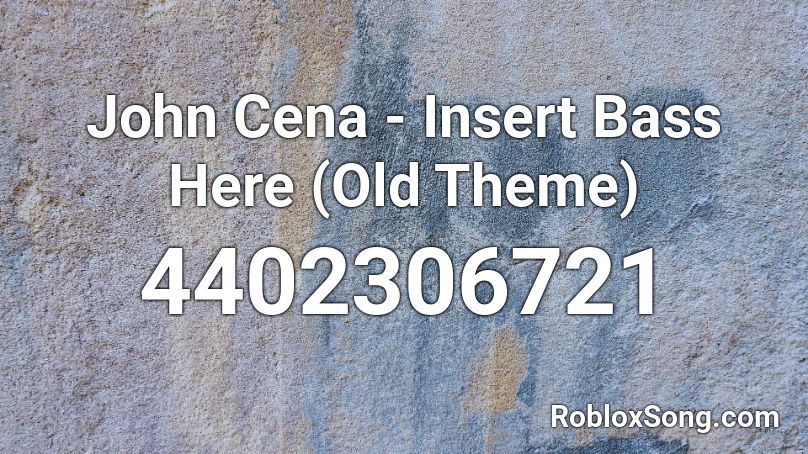 John Cena Insert Bass Here Old Theme Roblox Id Roblox Music Codes - john cena theme song id for roblox