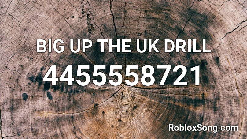 BIG UP THE UK DRILL Roblox ID