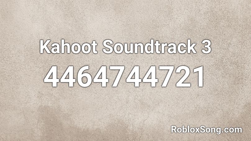 Kahoot Soundtrack 3 Roblox ID