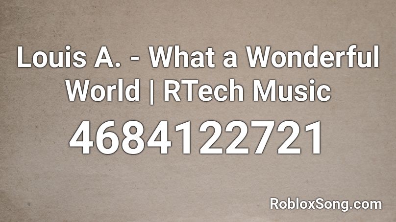 Louis A. - What a Wonderful World | RTech Music Roblox ID