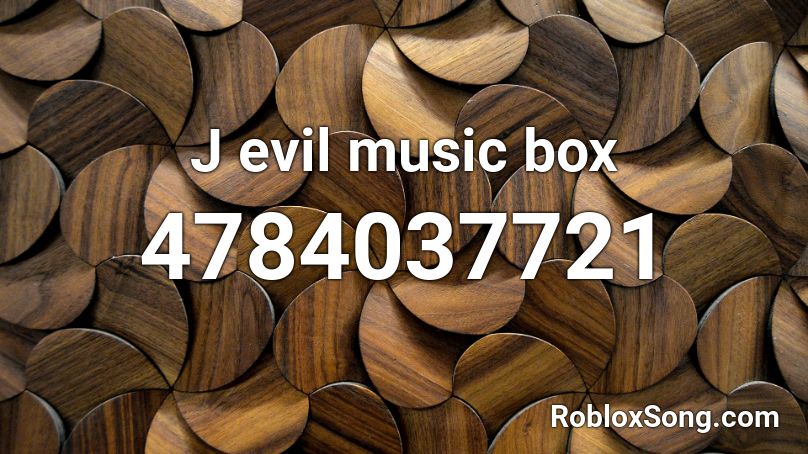 J evil music box Roblox ID