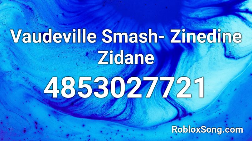 Vaudeville Smash- Zinedine Zidane  Roblox ID