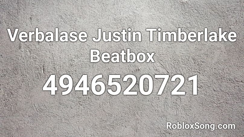 Verbalase Justin Timberlake Beatbox Roblox ID