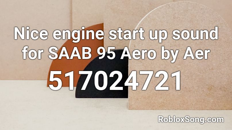 Nice engine start up sound for SAAB 95 Aero by Aer Roblox ID
