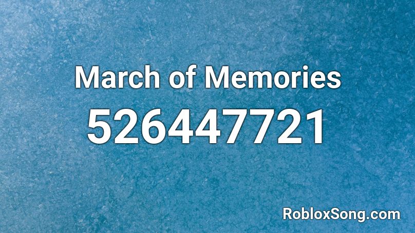 March of Memories Roblox ID