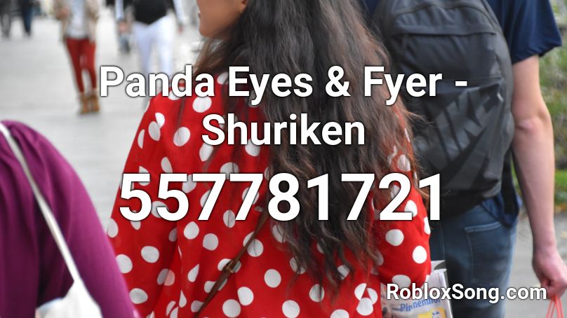 Panda Eyes & Fyer - Shuriken Roblox ID