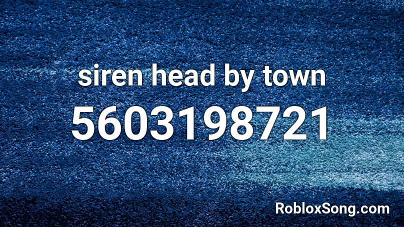 siren head by town Roblox ID