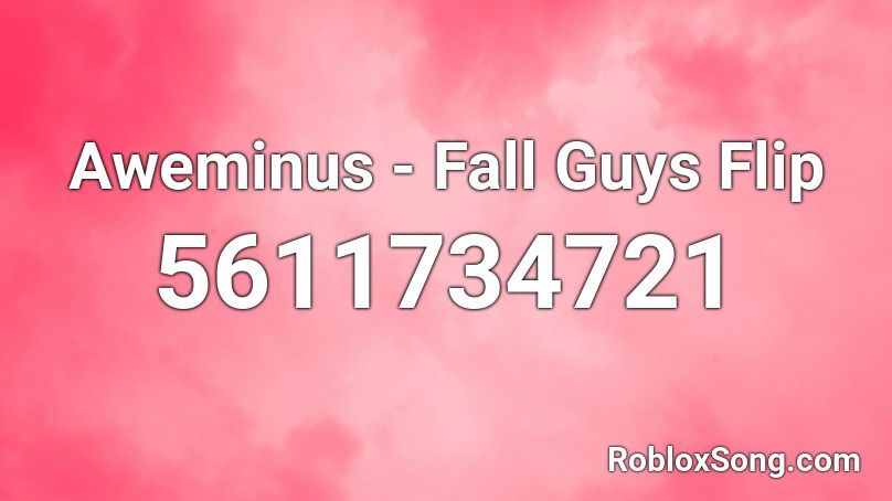 Aweminus - Fall Guys Flip Roblox ID