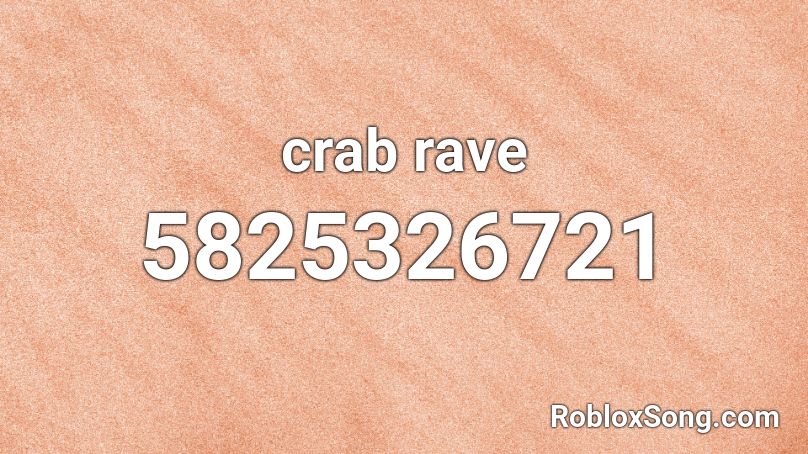 Crab Rave Roblox ID Roblox Music Codes