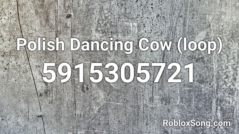 Polish Dancing Cow (loop) Roblox ID