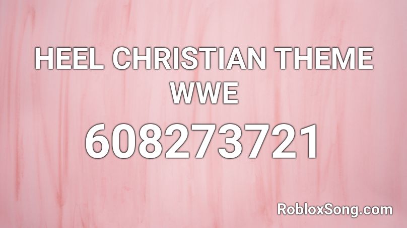 Heel Christian Theme Wwe Roblox Id Roblox Music Codes - christian song id codes for roblox