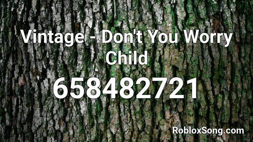 Vintage - Don't You Worry Child Roblox ID
