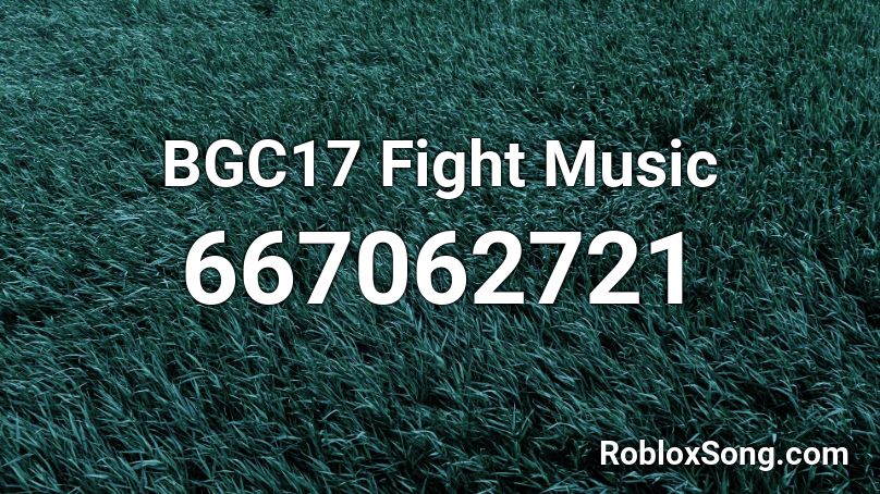 BGC17 Fight Music Roblox ID