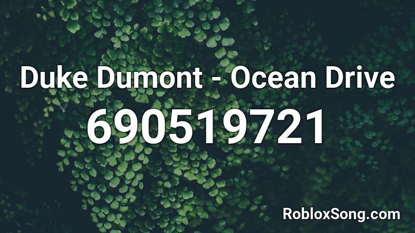 Duke Dumont - Ocean Drive  Roblox ID