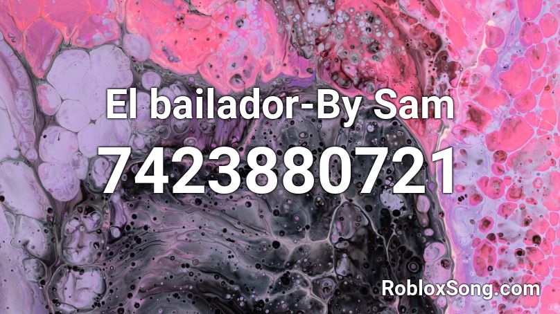 El bailador-By Sam Roblox ID