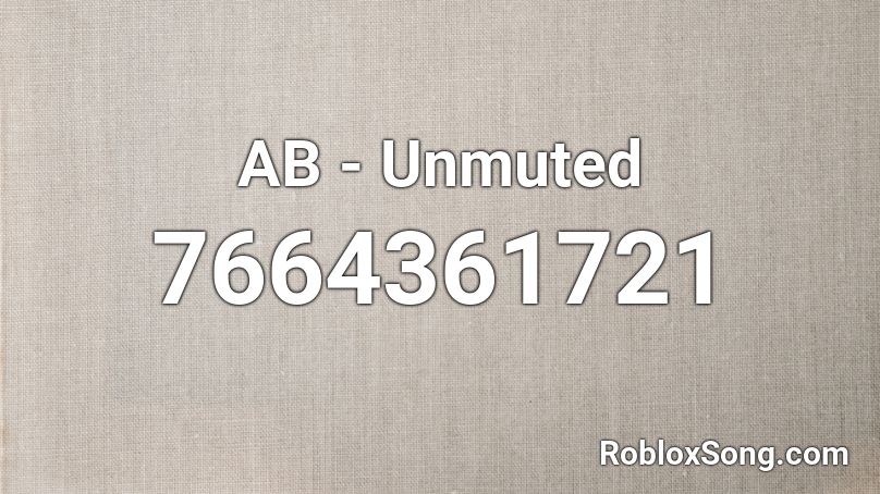 AB - Unmuted Roblox ID