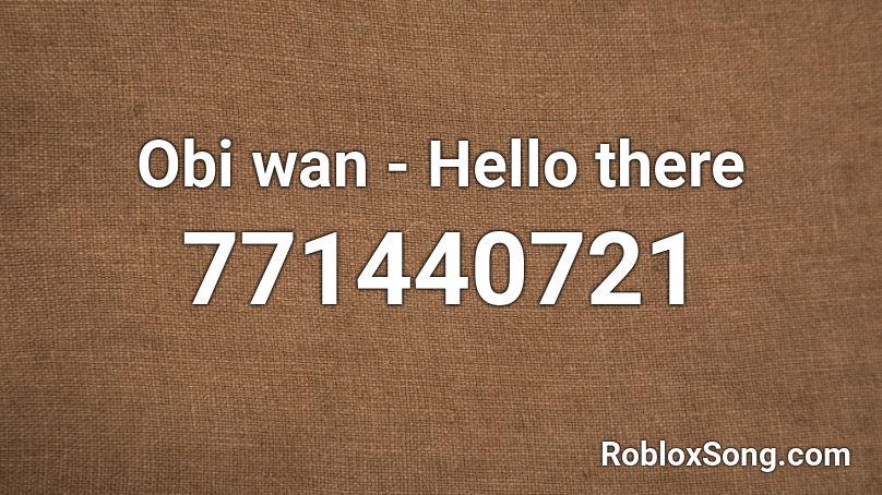 Obi wan - Hello there Roblox ID