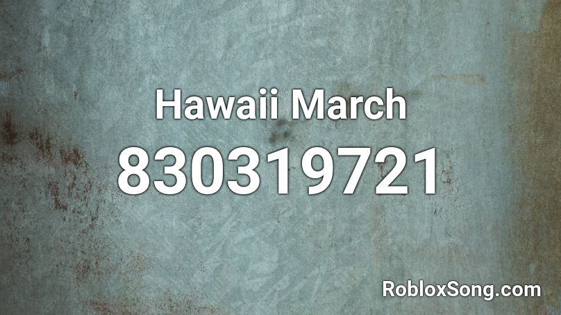 Hawaii March Roblox ID