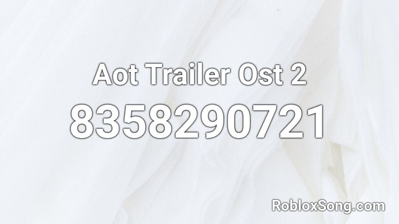 Aot Trailer Ost 2 Roblox ID