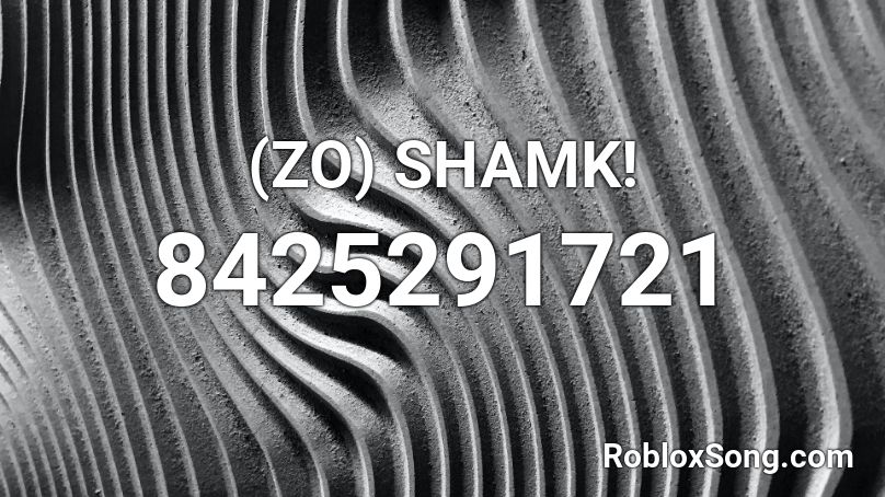 (ZO) SHAMK! Roblox ID