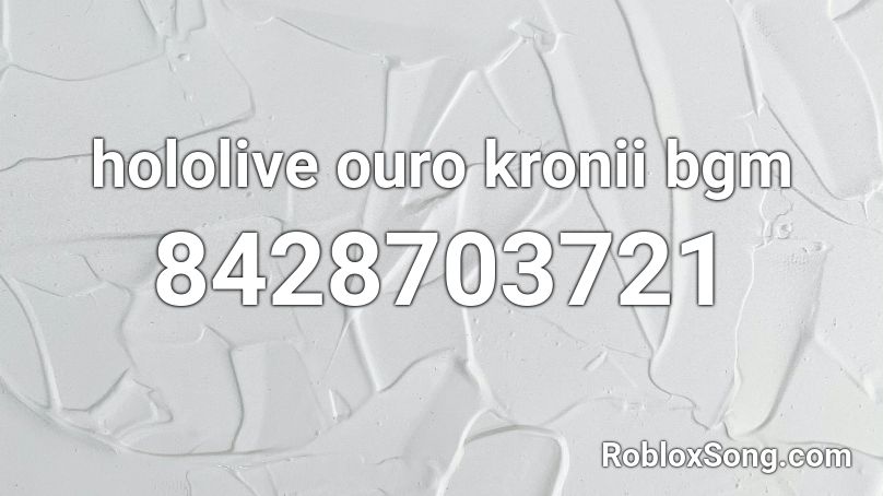 hololive ouro kronii bgm Roblox ID