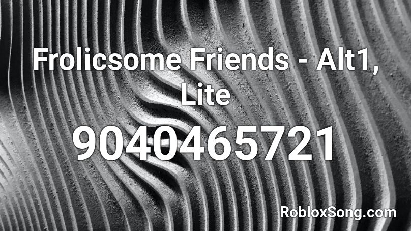 Frolicsome Friends - Alt1, Lite Roblox ID