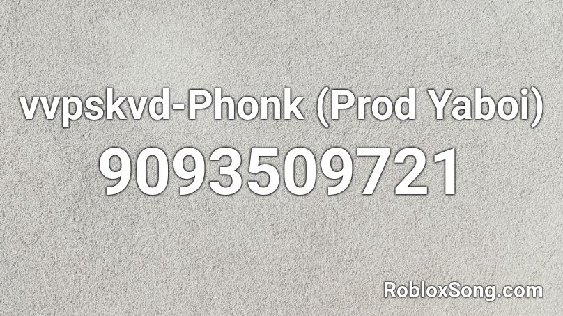 vvpskvd-Phonk (Prod Yaboi) Roblox ID