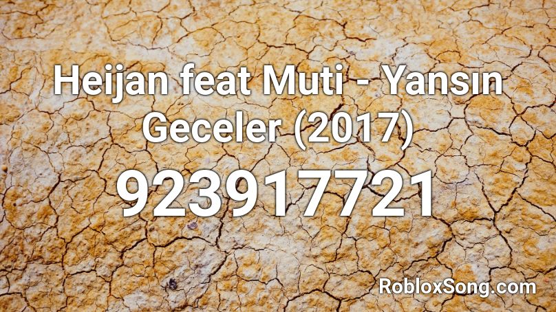 Heijan feat Muti - Yansın Geceler (2017) Roblox ID