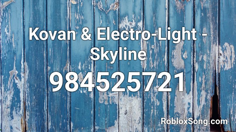Kovan & Electro-Light - Skyline Roblox ID