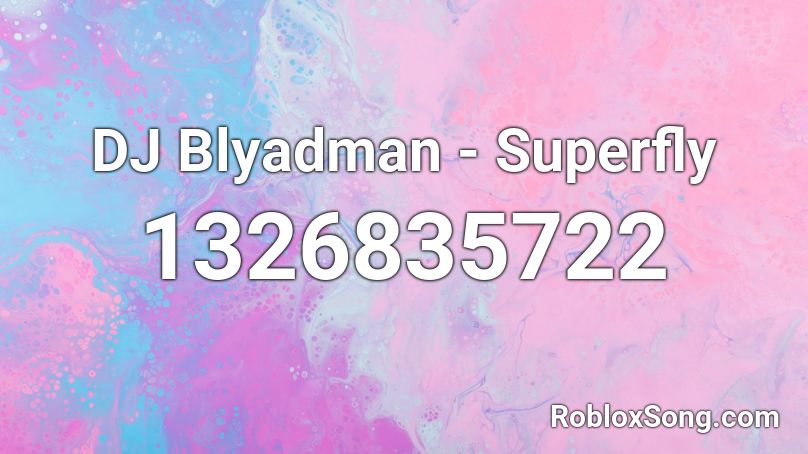 DJ Blyadman - Superfly Roblox ID