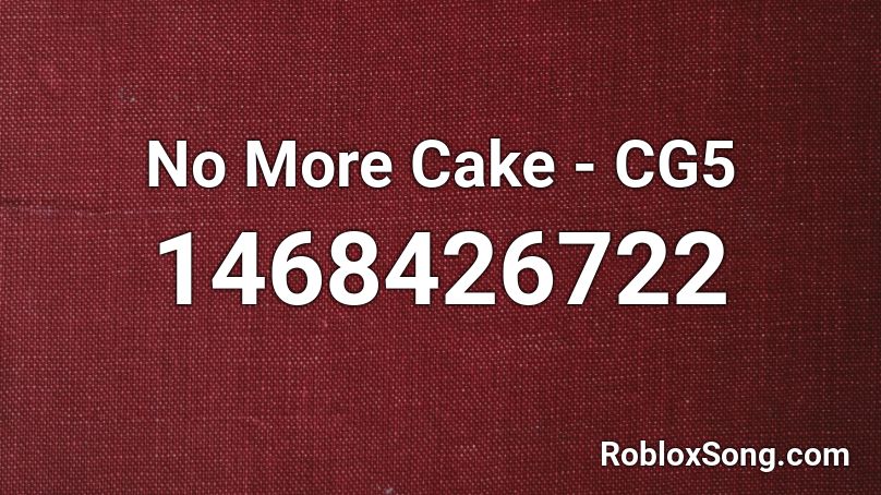 No More Cake - CG5 Roblox ID